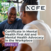 NCFE Level 2 Certificate in Mental Health First Aid and Mental Health Advocacy in the Workplace