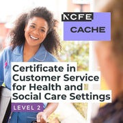 NCFE CACHE Level 2 Certificate in Customer Service for Health and Social Care Settings