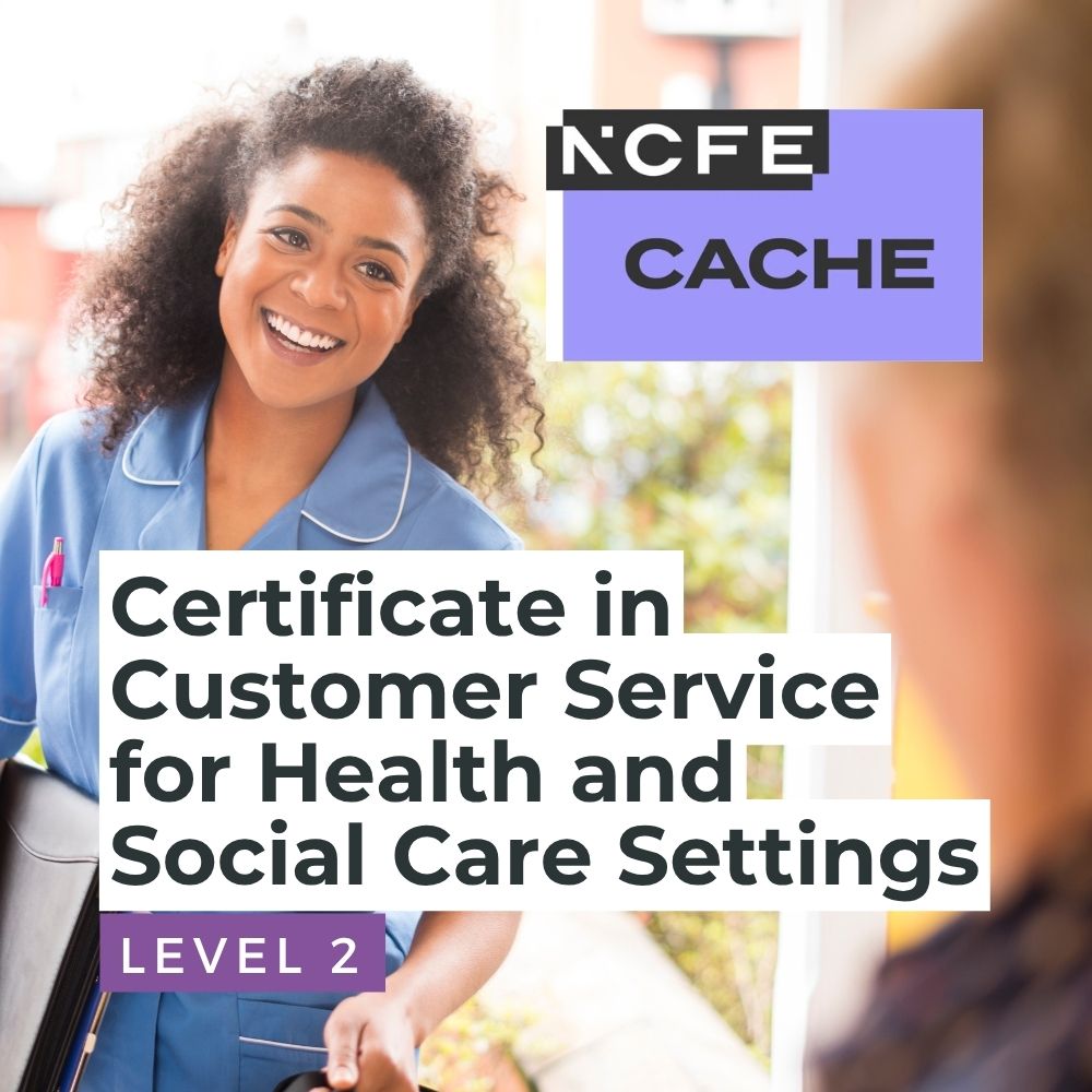 NCFE CACHE Level 2 Certificate in Customer Service for Health and Social Care Settings