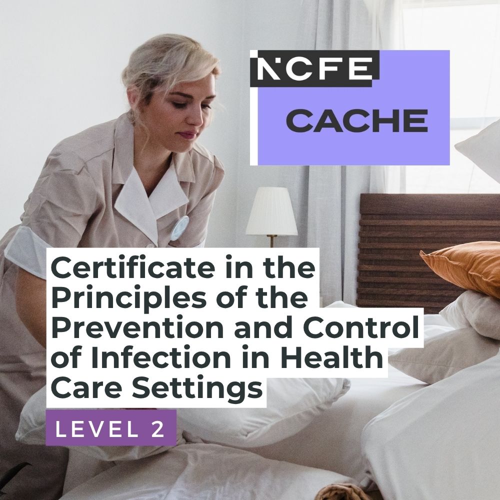 NCFE CACHE Level 2 Certificate in the Principles of the Prevention and Control of Infection in Health Care Settings