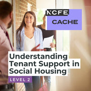 NCFE CACHE Level 2 Understanding Tenant Support in Social Housing