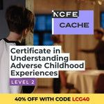 NCFE CACHE Level 2 Certificate in Understanding Adverse Childhood Experiences