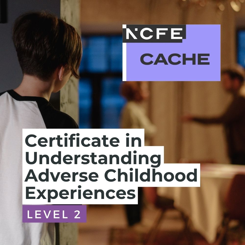 NCFE CACHE Level 2 Certificate in Understanding Adverse Childhood Experiences