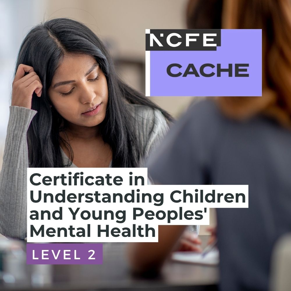 NCFE CACHE Level 2 Certificate in Understanding Children and Young Peoples' Mental Health