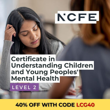 NCFE Level 2 Certificate in Understanding Children and Young Peoples’ Mental Health