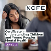 NCFE Level 2 Certificate in Understanding Children and Young Peoples' Mental Health