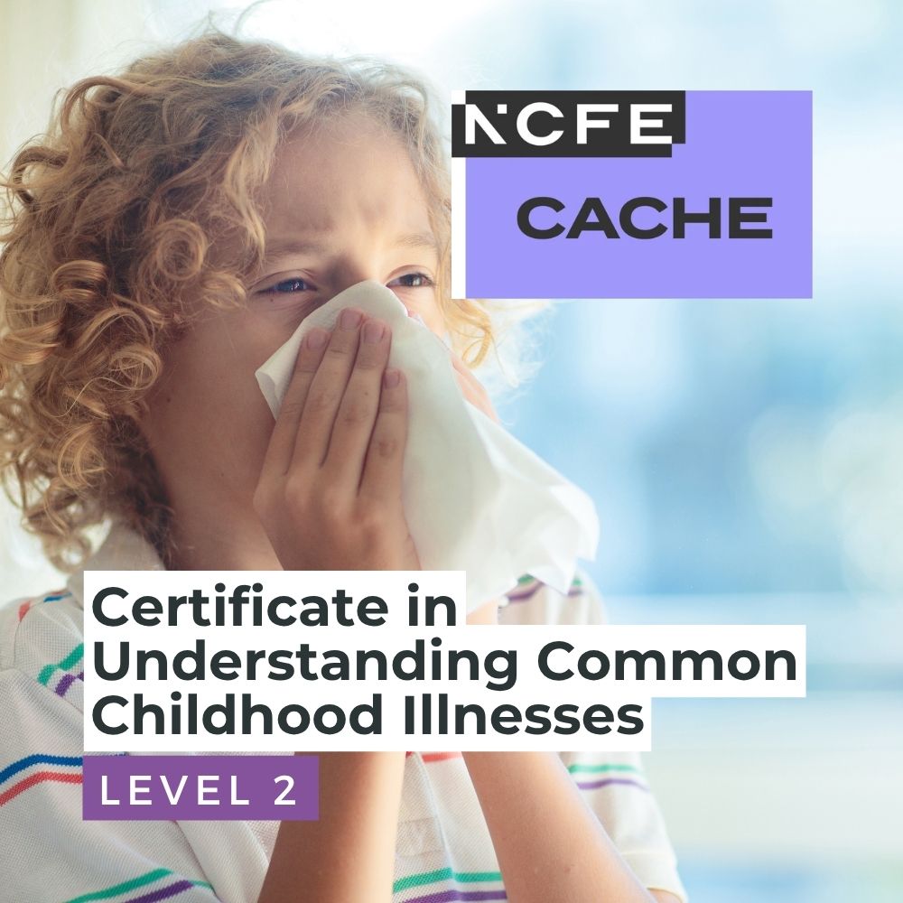 NCFE CACHE Level 2 Certificate in Understanding Common Childhood Illnesses
