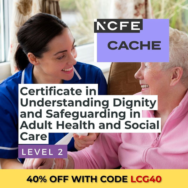 NCFE CACHE Level 2 Certificate in Understanding Dignity and Safeguardi ...