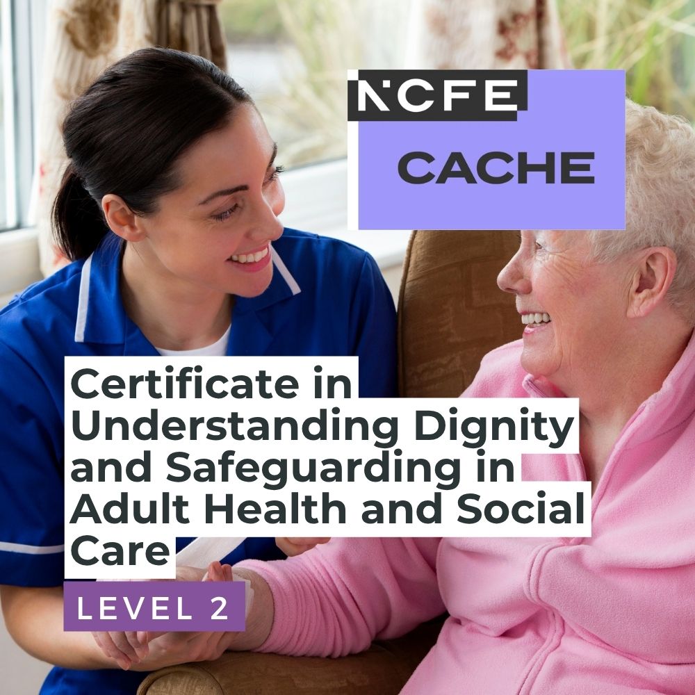 NCFE CACHE Level 2 Certificate in Understanding Dignity and Safeguarding in Adult Health and Social Care