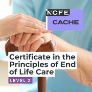 NCFE CACHE Level 2 Certificate in the Principles of End of Life Care