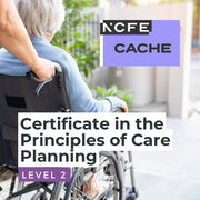 NCFE CACHE Level 2 Certificate in the Principles of Care Planning