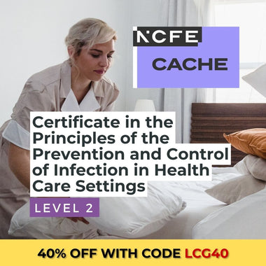 NCFE CACHE Level 2 Certificate in the Principles of the Prevention and Control of Infection in Health Care Settings