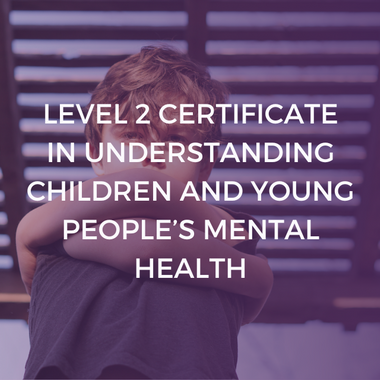 NCFE Level 2 Certificate in Understanding Children and Young Peoples’ Mental Health