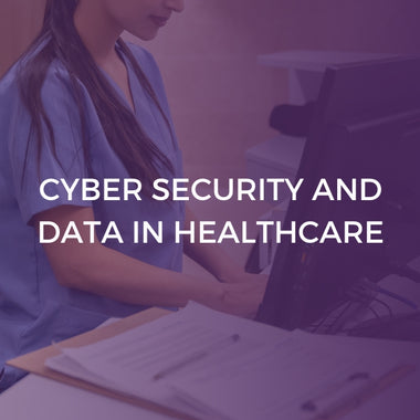 Cyber Security and Data in Healthcare