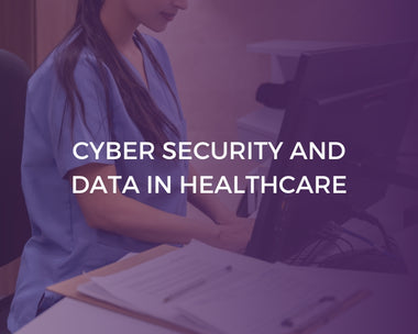 Cyber Security and Data in Healthcare