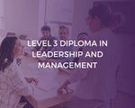 Level 3 Diploma in Leadership and Management