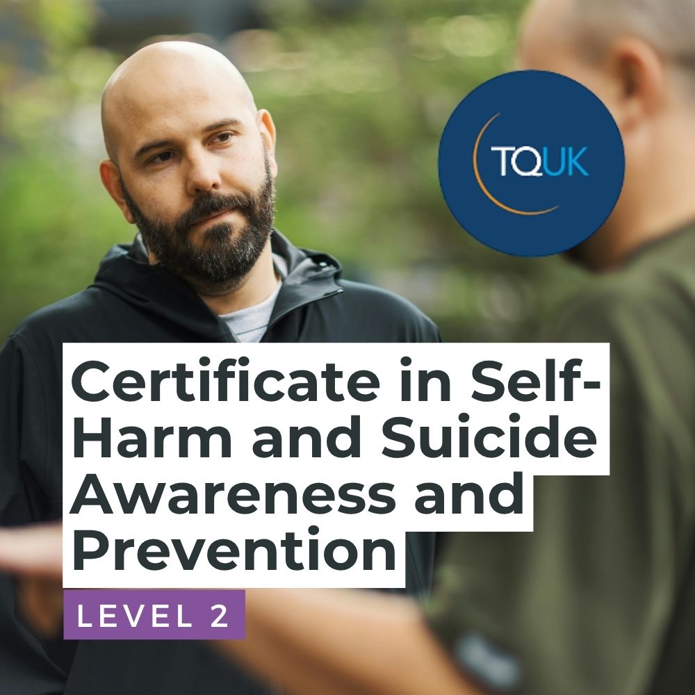 TQUK Level 2 Certificate in Self-Harm and Suicide Awareness and Prevention
