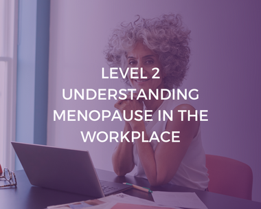 Understanding Menopause in the Workplace