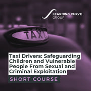 Taxi Drivers: Safeguarding Children and Vulnerable People From Sexual and Criminal Exploitation