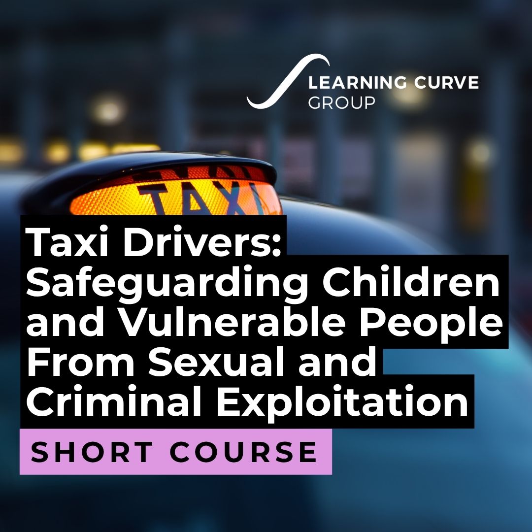 Taxi Drivers: Safeguarding Children and Vulnerable People From Sexual and Criminal Exploitation