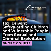 Taxi Drivers: Safeguarding Children and Vulnerable People From Sexual and Criminal Exploitation