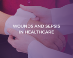 Wounds and Sepsis in Healthcare