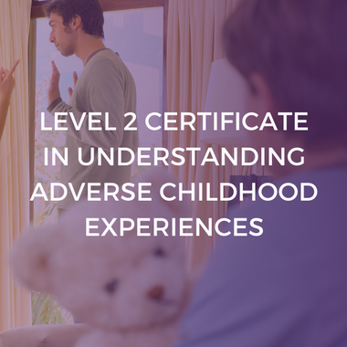 NCFE CACHE Level 2 Certificate in Understanding Adverse Childhood Experiences