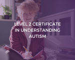 NCFE CACHE Level 2 Certificate in Understanding Autism