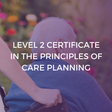 NCFE CACHE Level 2 Certificate in the Principles of Care Planning