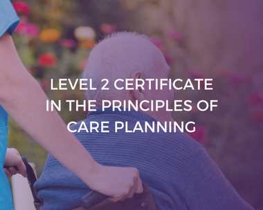 NCFE CACHE Level 2 Certificate in the Principles of Care Planning