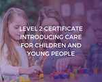 NCFE CACHE Level 2 Certificate Introducing Caring for Children and Young People