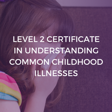 NCFE Level 2 Certificate in Understanding Common Childhood Illnesses