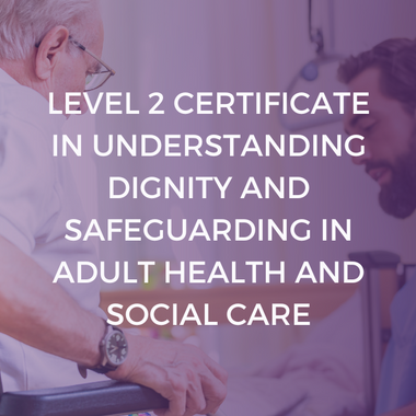 NCFE CACHE Level 2 Certificate in Understanding Dignity and Safeguarding in Adult Health and Social Care