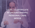 NCFE CACHE Level 2 Certificate in Understanding Personal Care Needs