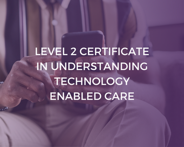 NCFE CACHE Level 2 Certificate in Understanding Technology Enabled Care