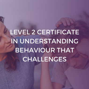 NCFE Level 2 Certificate in Understanding Behaviour that Challenges